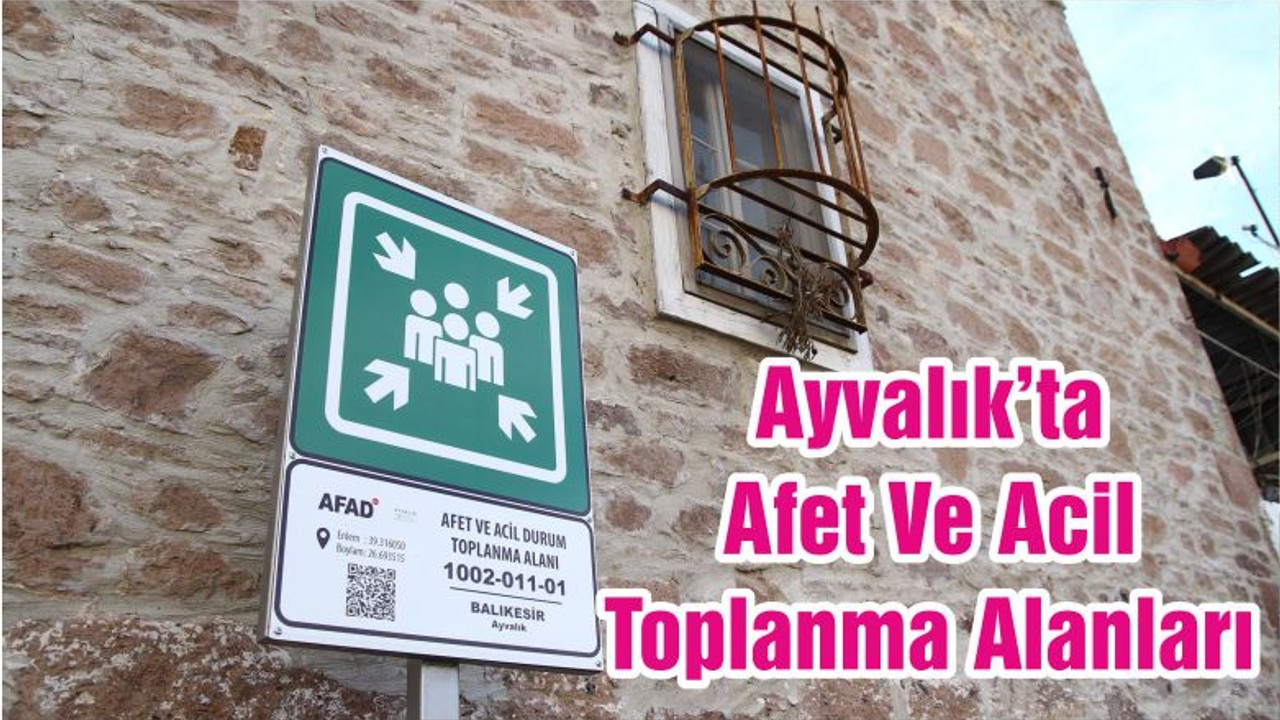 Ayvalık’ta Afet Ve Acil Toplanma Alanları