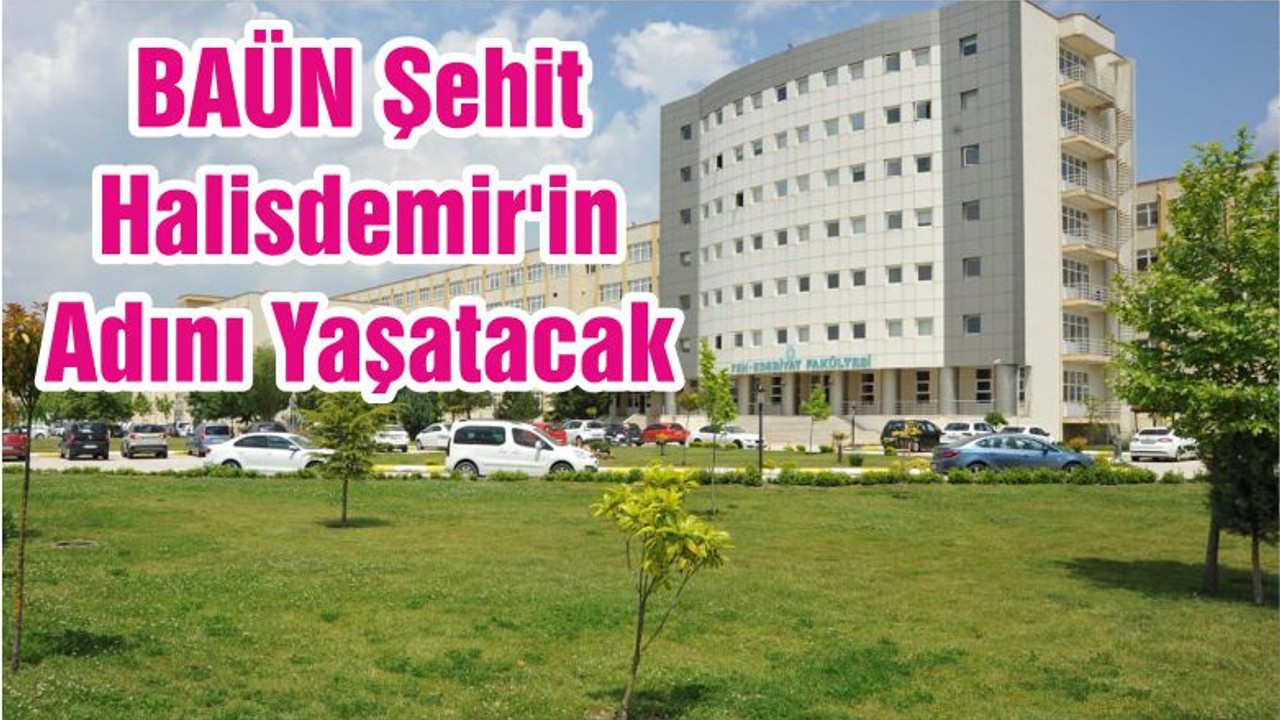 BAÜN Şehit Halisdemir'in Adını Yaşatacak