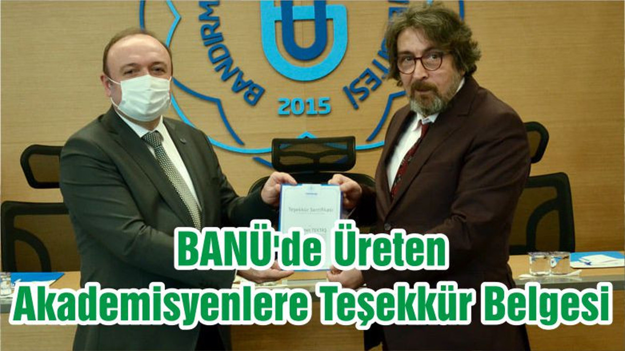 BANÜ'de Üreten Akademisyenlere Teşekkür Belgesi