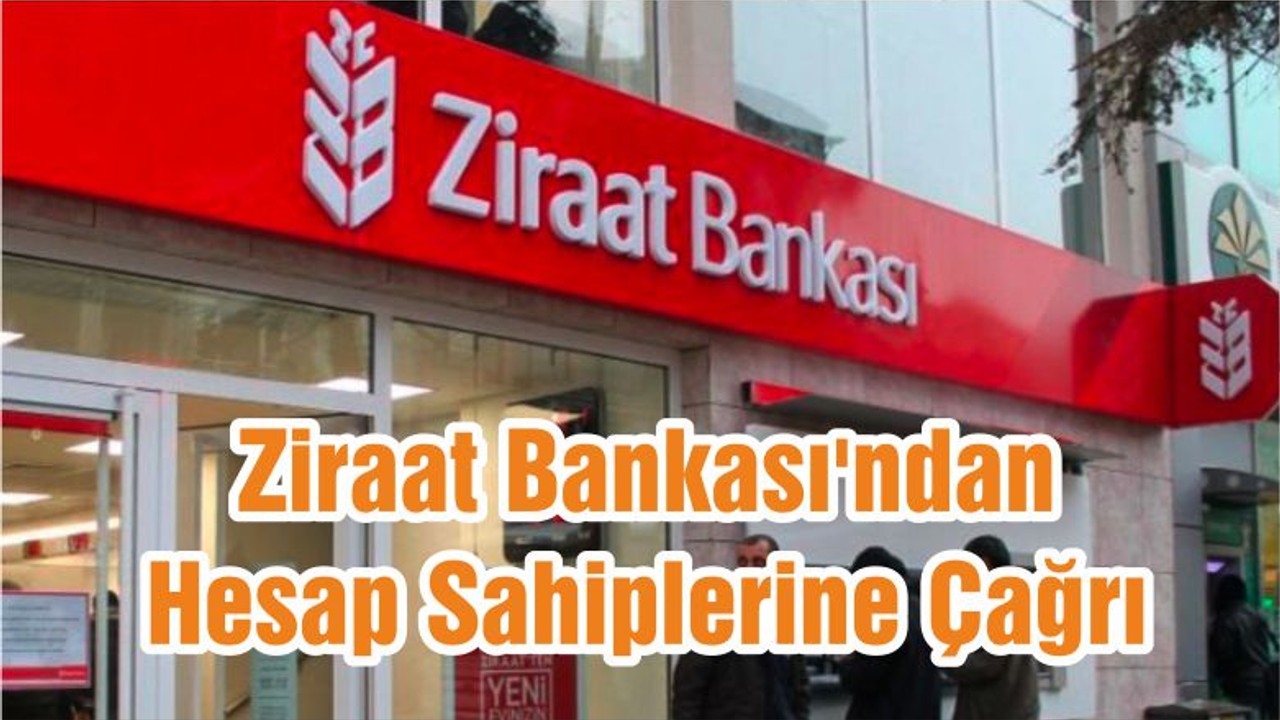 Ziraat Bankası'ndan Hesap Sahiplerine Çağrı