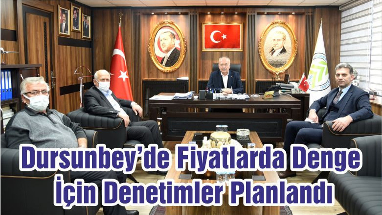 Dursunbey’de Fiyatlarda Denge İçin Denetimler Planlandı