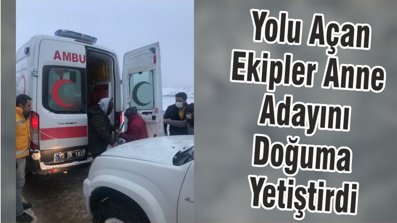 Yolu Açan Ekipler Anne Adayını Doğuma Yetiştirdi