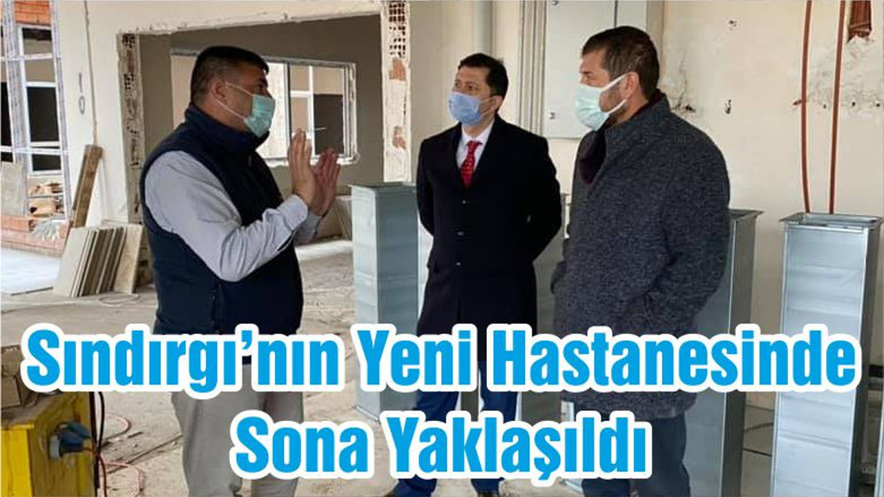 Sındırgı’nın Yeni Hastanesinde Sona Yaklaşıldı