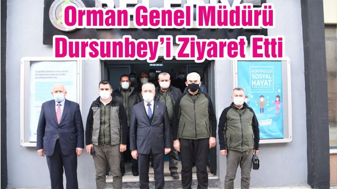 Orman Genel Müdürü Dursunbey’i Ziyaret Etti