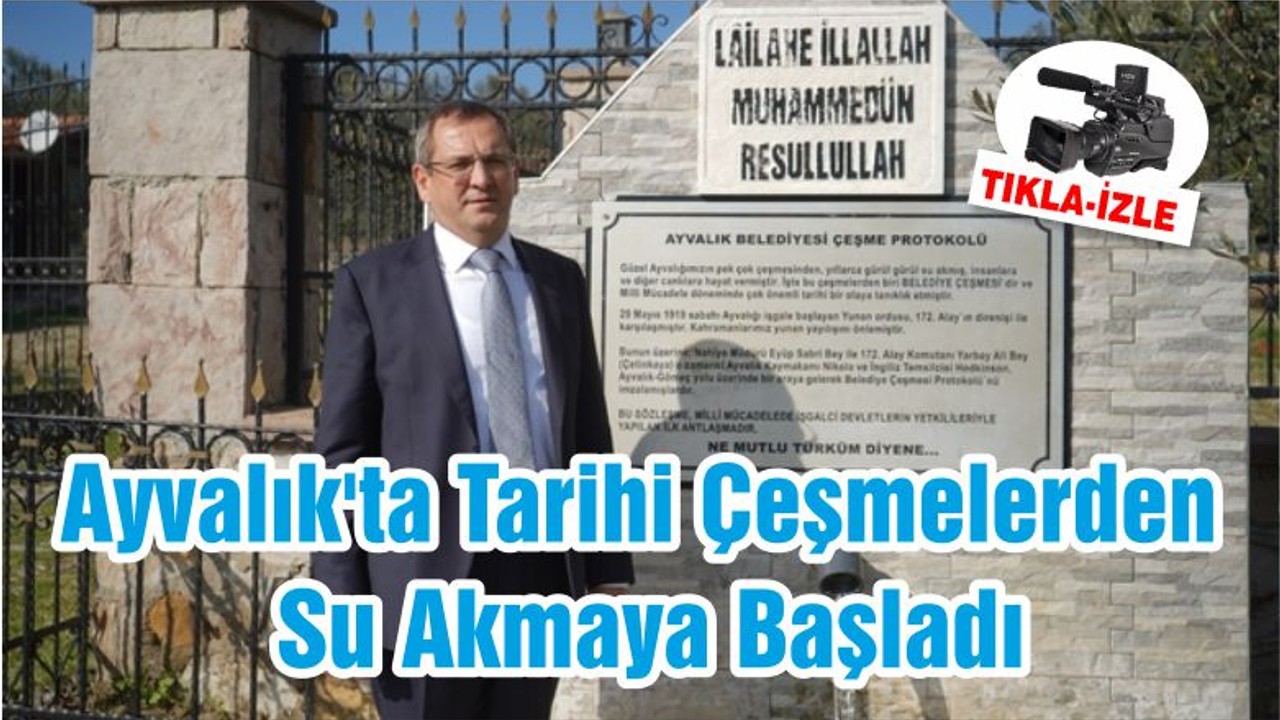 Ayvalık'ta Tarihi Çeşmelerden Su Akmaya Başladı