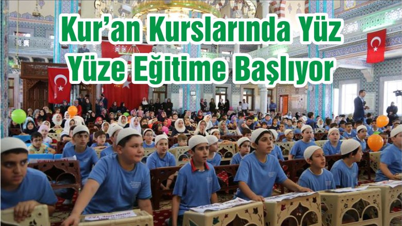 Kur’an Kurslarında Yüz Yüze Eğitime Başlıyor