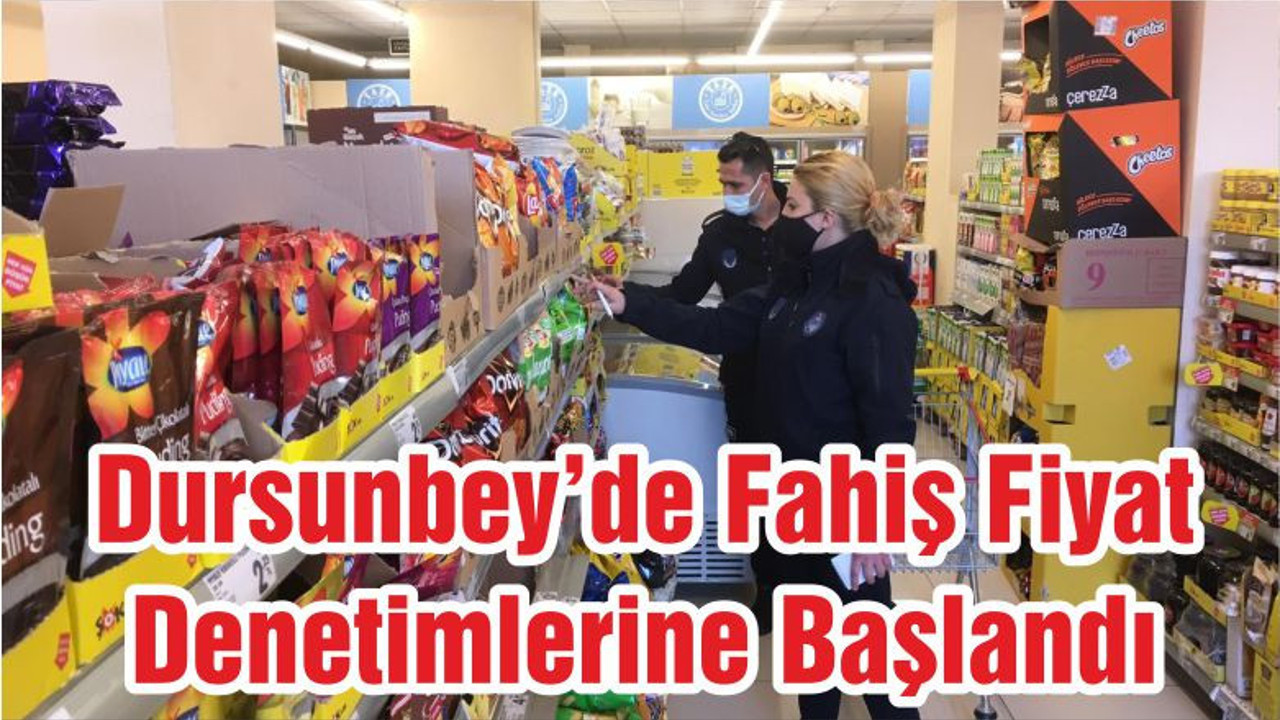 Dursunbey’de Fahiş Fiyat Denetimlerine Başlandı