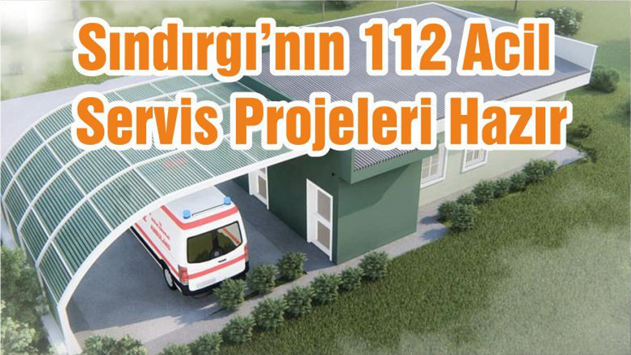 Sındırgı’nın 112 Acil Servis Projeleri Hazır