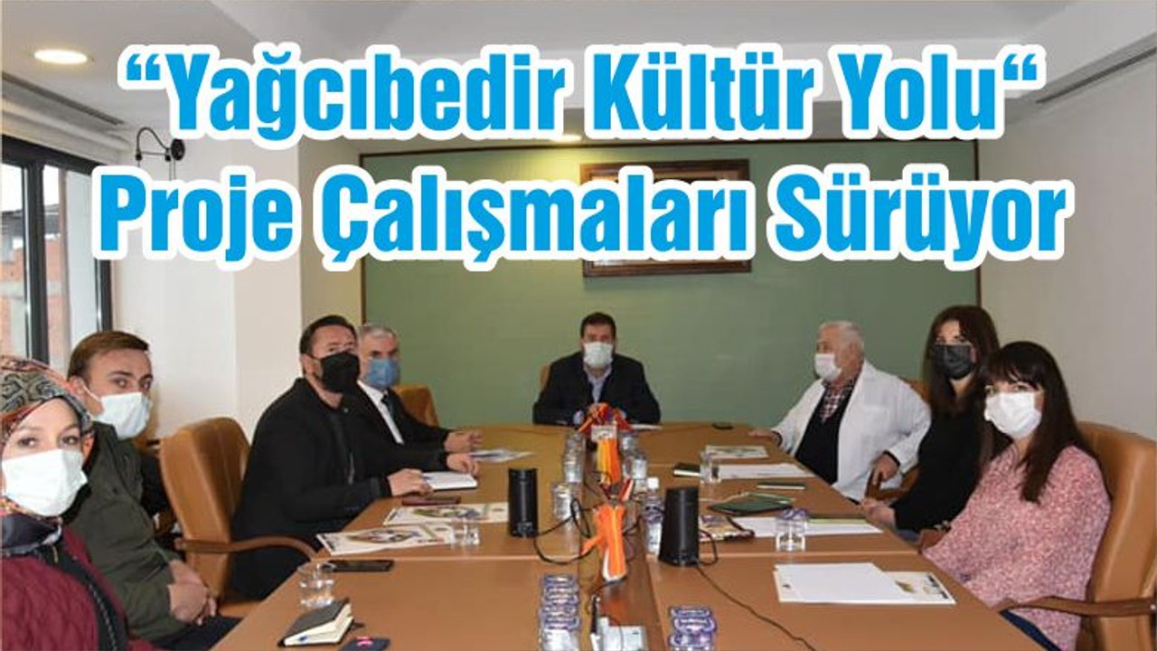 “Yağcıbedir Kültür Yolu“ Proje Çalışmaları Sürüyor