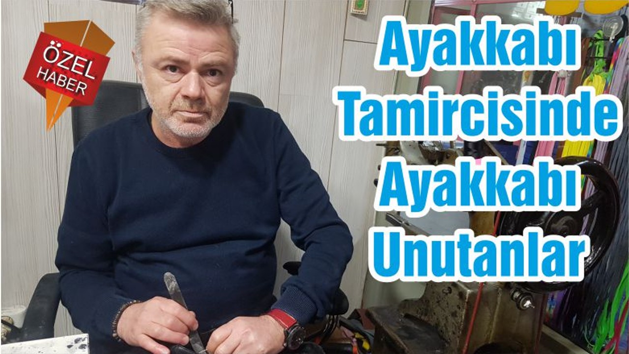 Ayakkabı Tamircisinde Ayakkabı Unutanlar