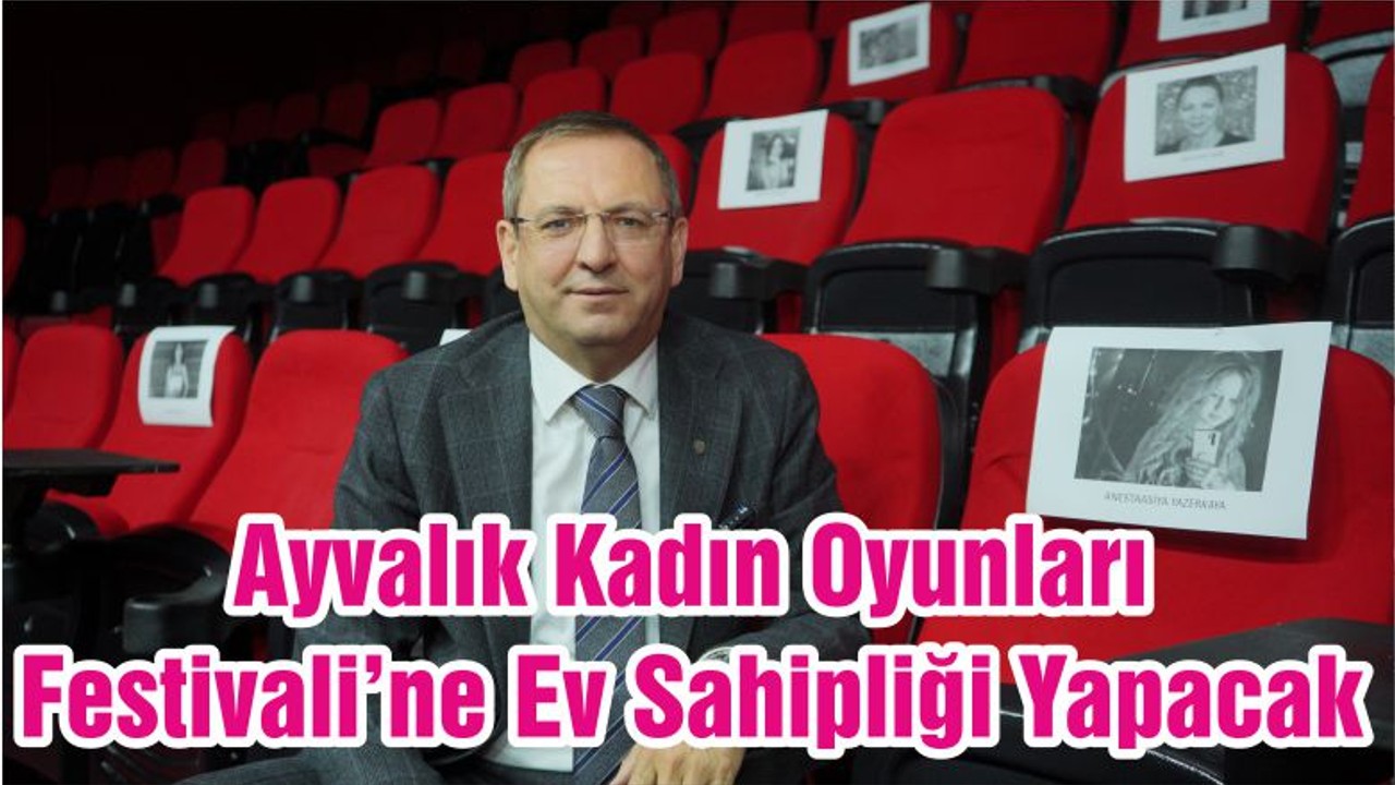 Ayvalık Kadın Oyunları Festivali’ne Ev Sahipliği Yapacak