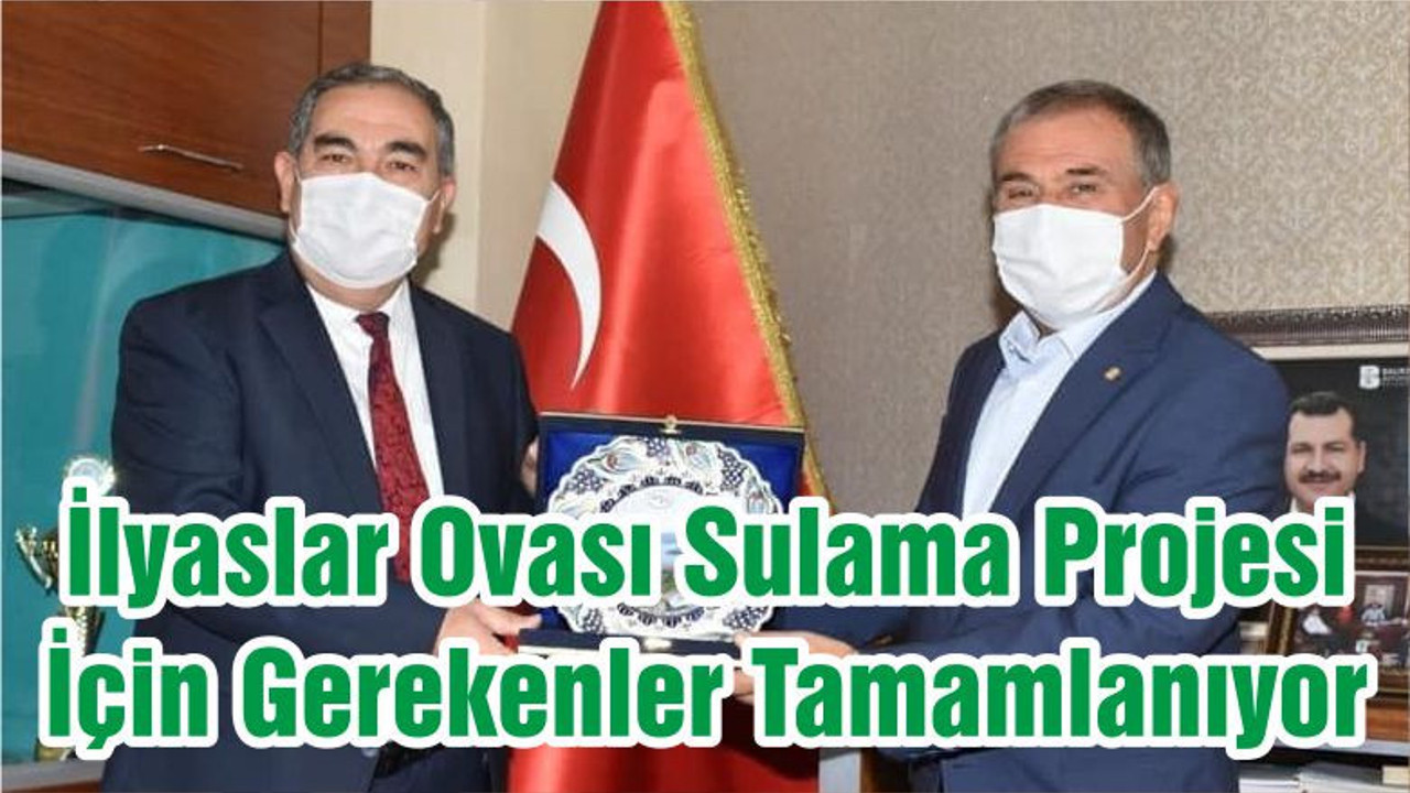İlyaslar Ovası Sulama Projesi İçin Gerekenler Tamamlanıyor