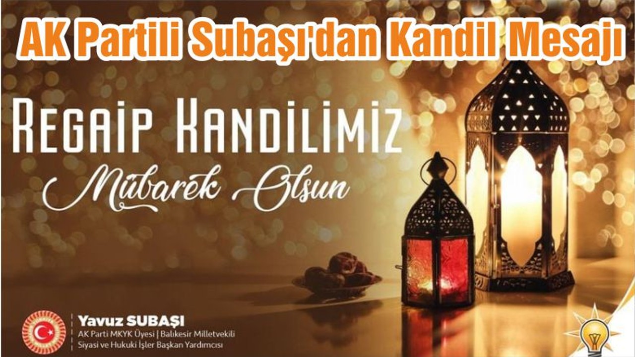 AK Partili Subaşı'dan Kandil Mesajı