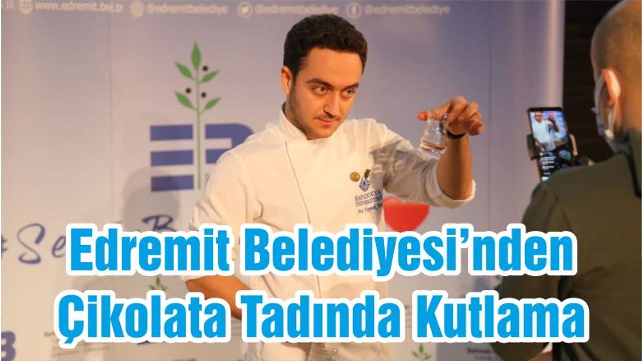 Edremit Belediyesi’nden Çikolata Tadında Kutlama