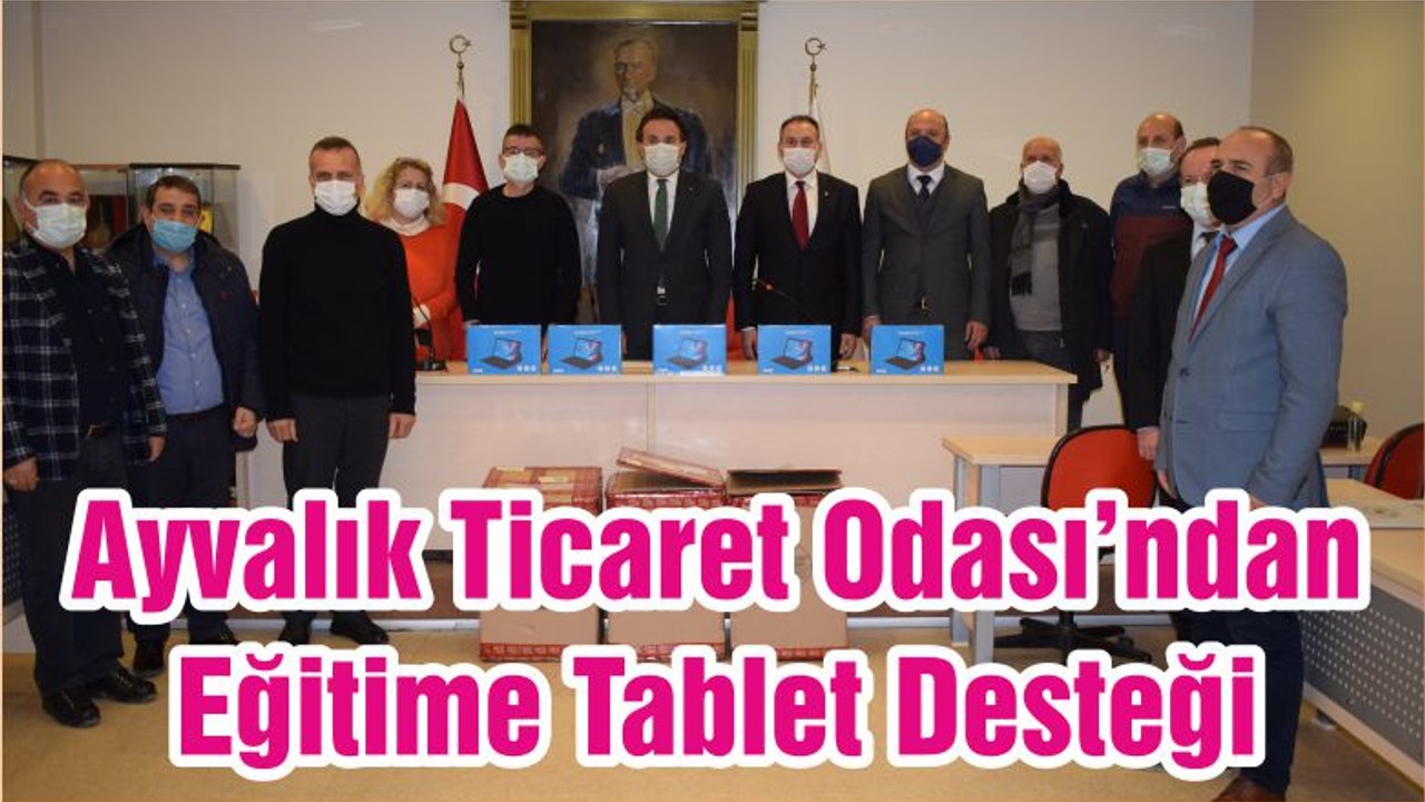 Ayvalık Ticaret Odası’ndan Eğitime Tablet Desteği