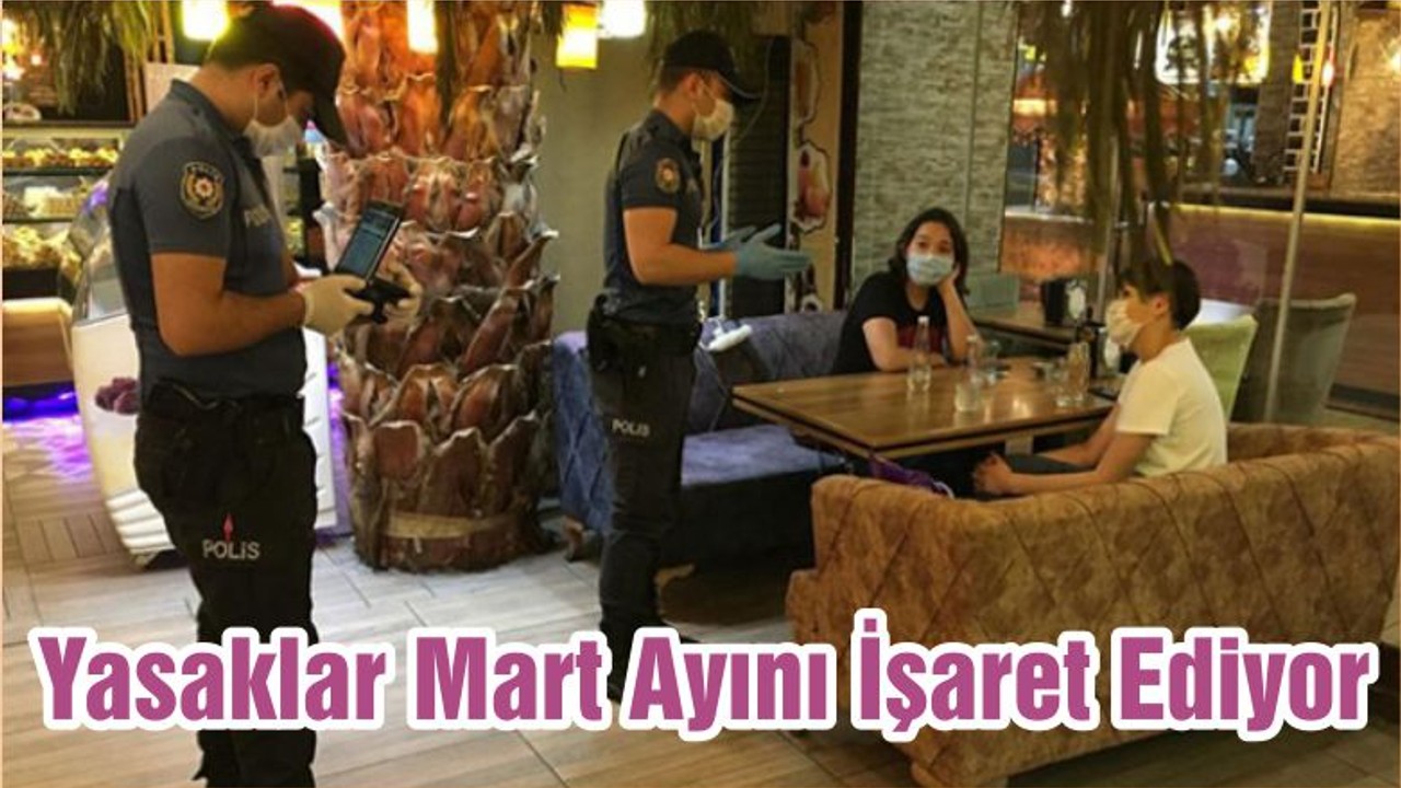 Yasaklar Mart Ayını İşaret Ediyor