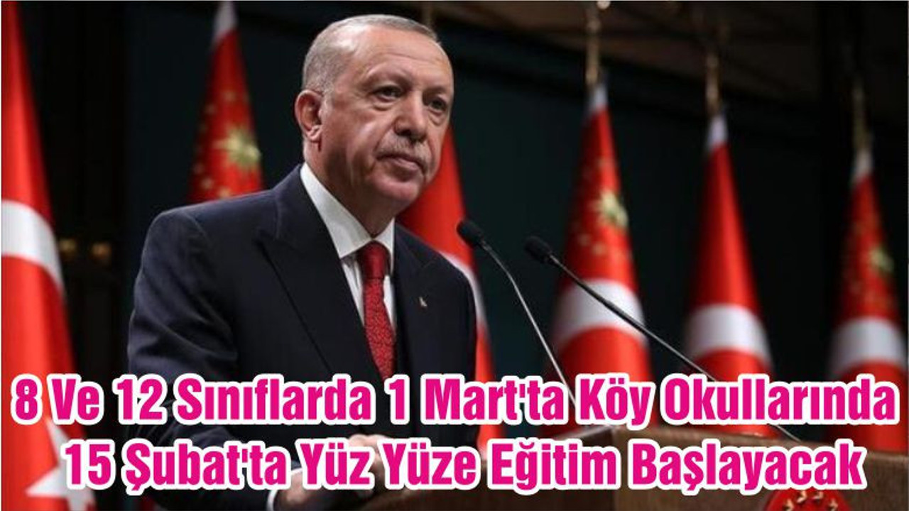 8 Ve 12. Sınıflar 1 Mart'ta Köy Okullarında 15 Şubat'ta Yüz Yüze Eğitim Başlayacak