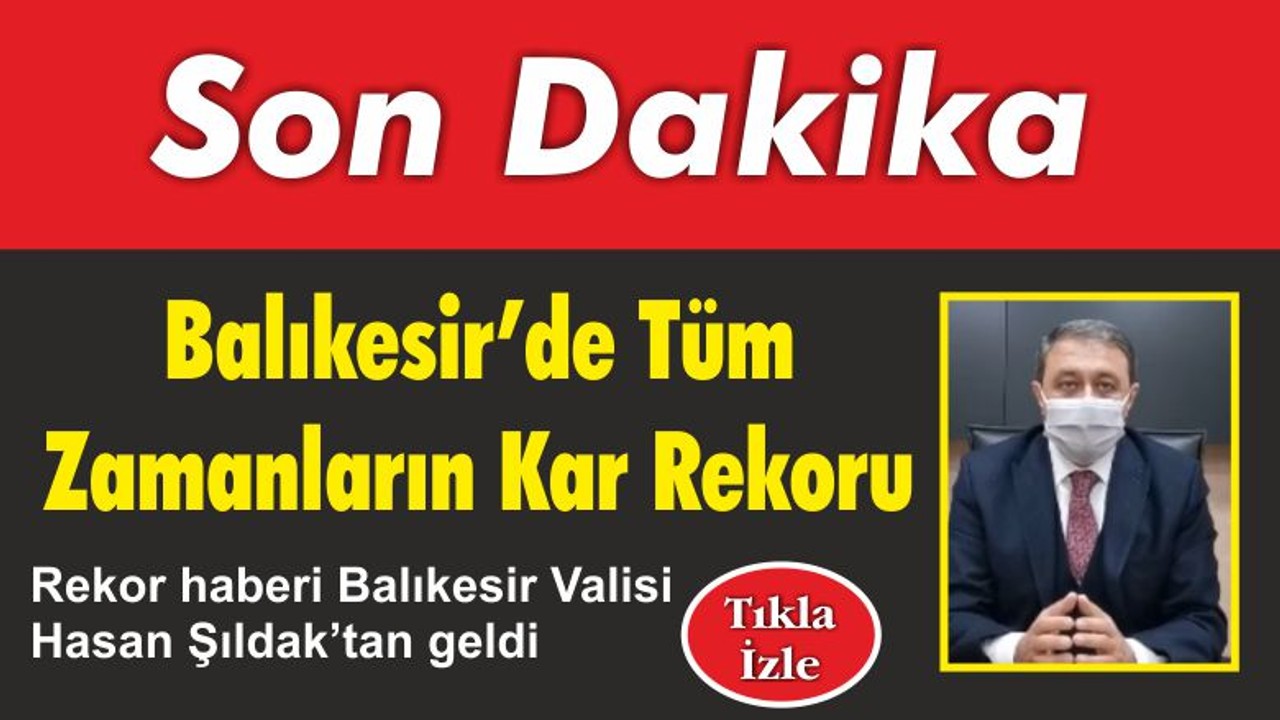 Balıkesir’de Tüm Zamanların Kar Rekoru