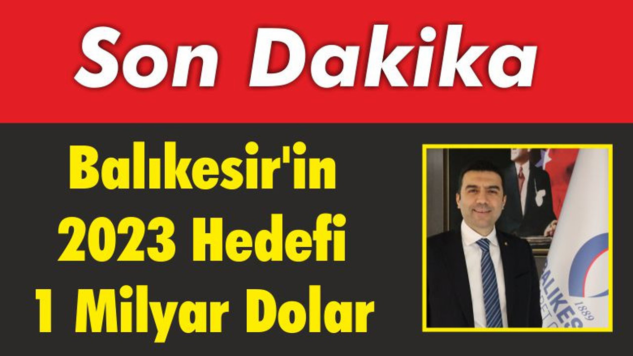 Balıkesir'in 2023 Hedefi 1 Milyar Dolar