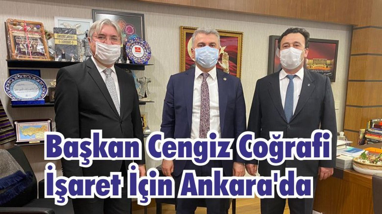 Başkan Cengiz Coğrafi İşaret İçin Ankara'da