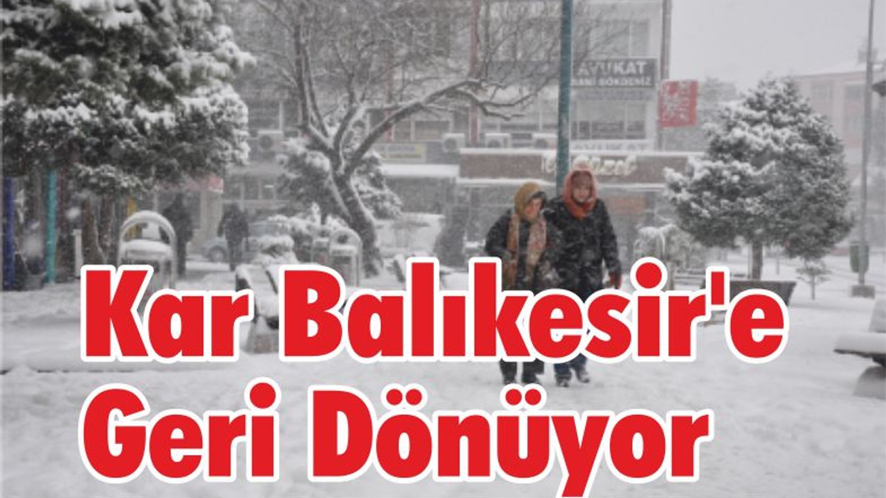 Kar Balıkesir'e Geri Dönüyor