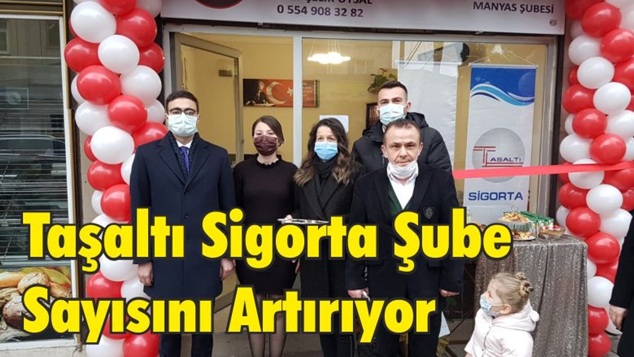 Taşaltı Sigorta Şube Sayısını Artırıyor