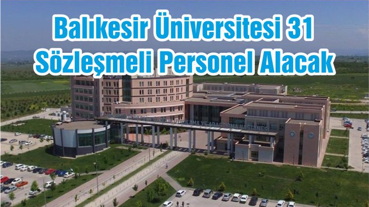 Balıkesir Üniversitesi 31 Sözleşmeli Personel Alacak
