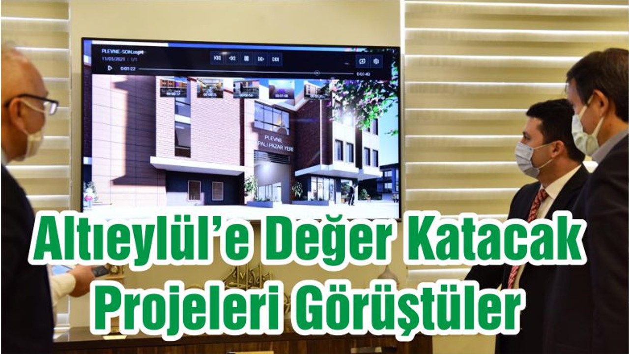 Altıeylül’e Değer Katacak Projeleri Görüştüler