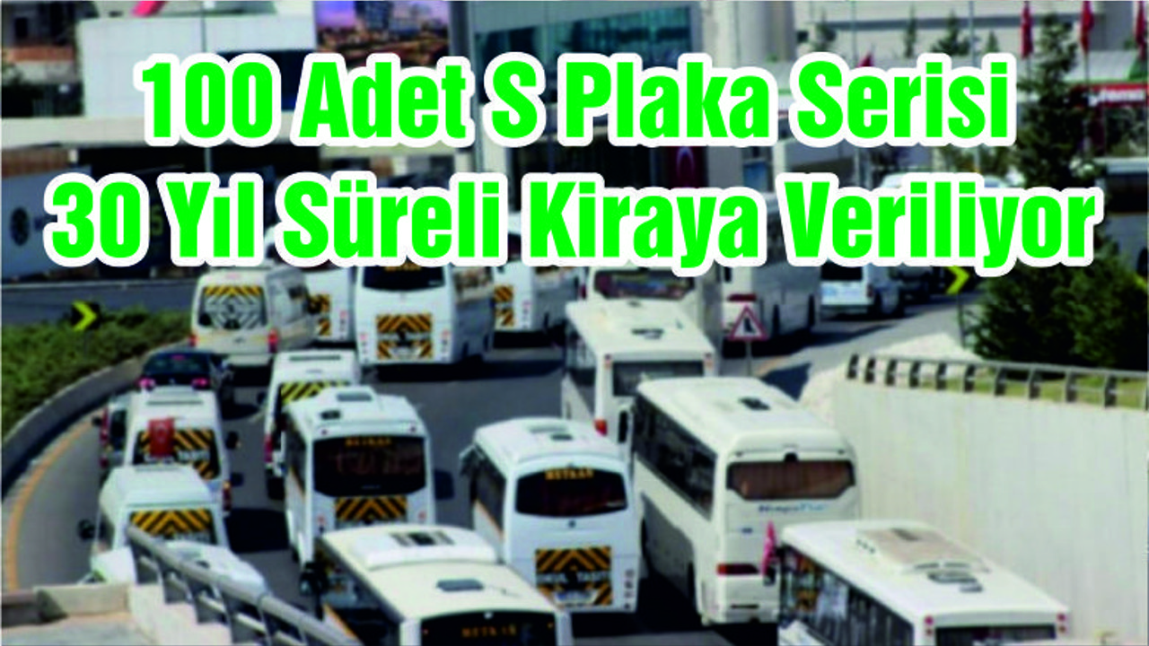 100 Adet S Plaka Serisi 30 Yıl Süreli Kiraya Veriliyor
