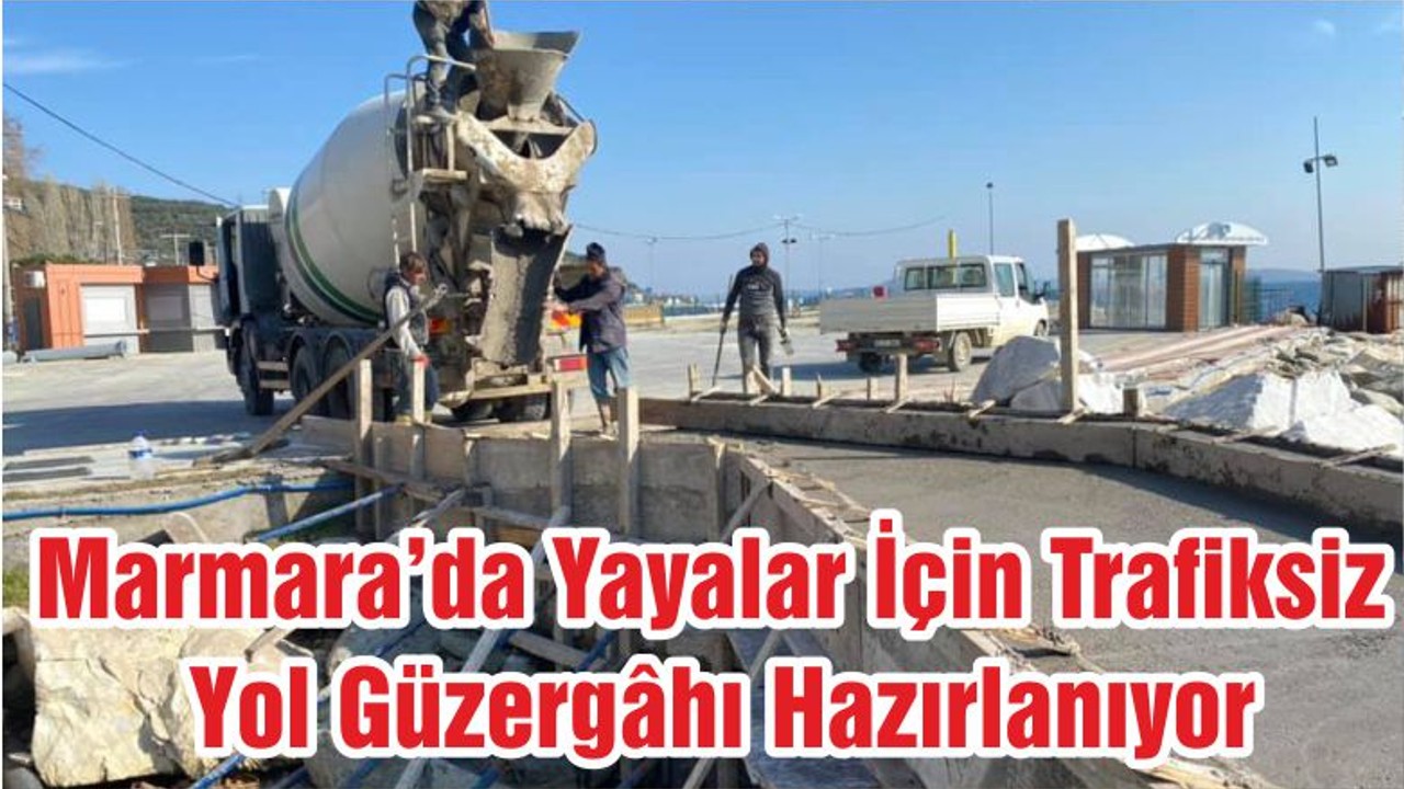 Marmara’da Yayalar İçin Trafiksiz Yol Güzergâhı Hazırlanıyor