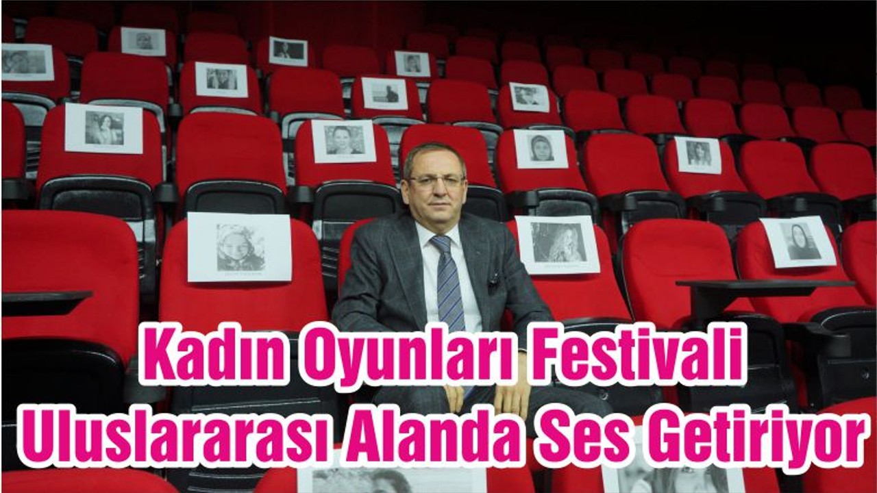 Kadın Oyunları Festivali Uluslararası Alanda Ses Getiriyor