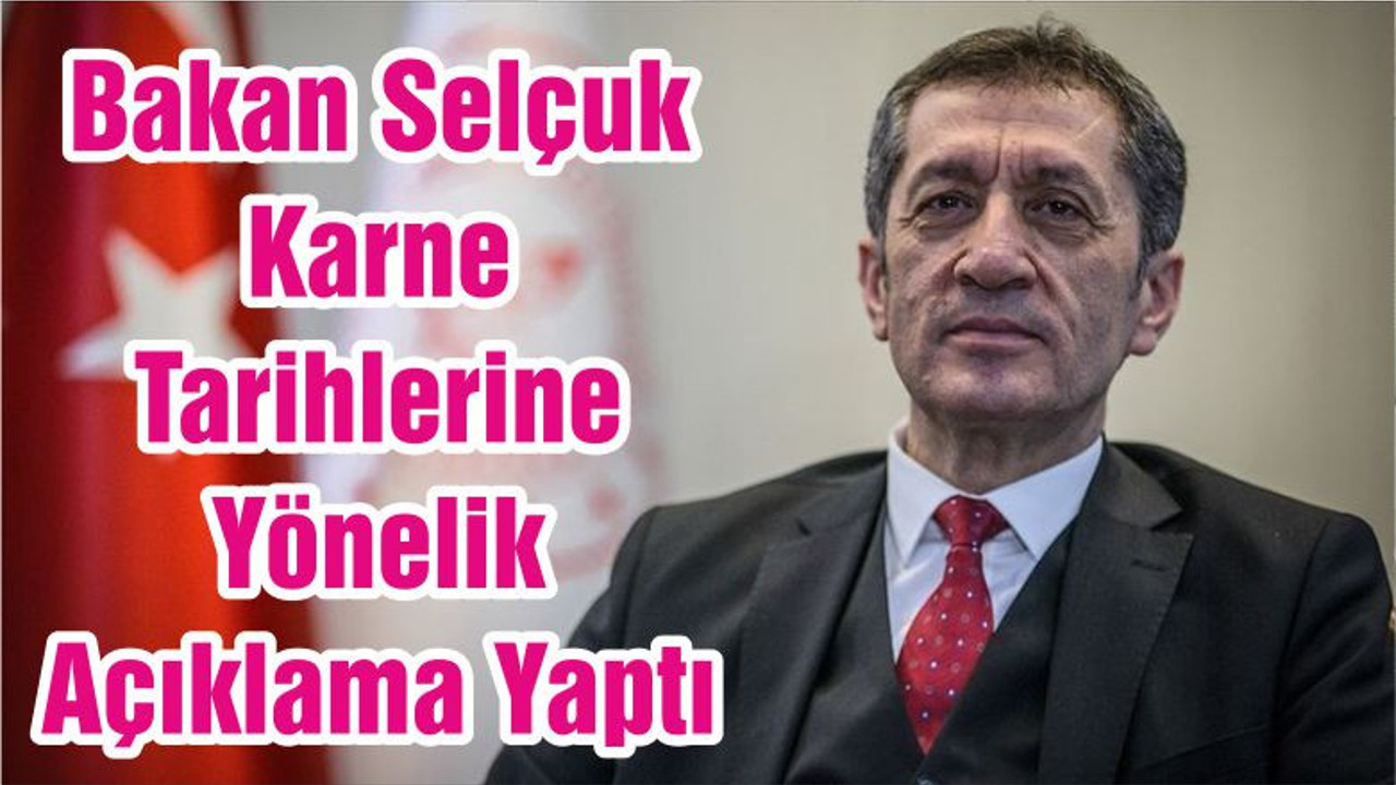 Bakan Selçuk Karne Tarihlerine Yönelik Açıklama Yaptı
