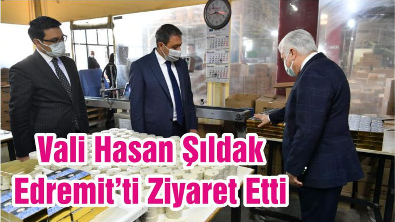 Vali Hasan Şıldak Edremit’ti Ziyaret Etti