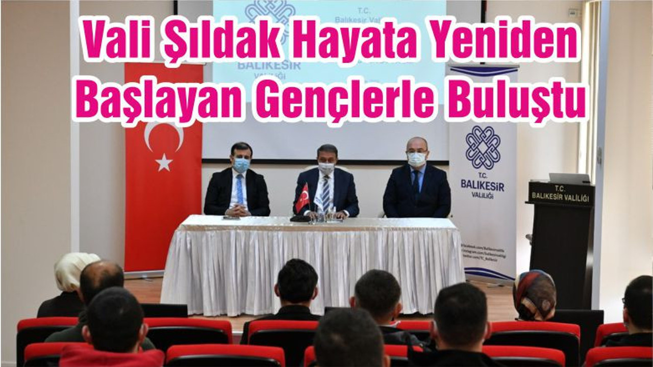 Vali Şıldak Hayata Yeniden Başlayan Gençlerle Buluştu