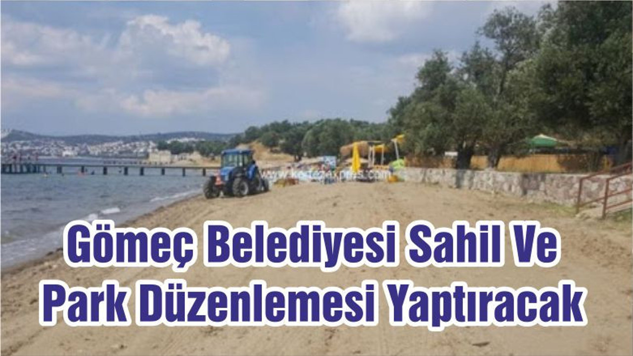 Gömeç Belediyesi Sahil Ve Park Düzenlemesi Yaptıracak