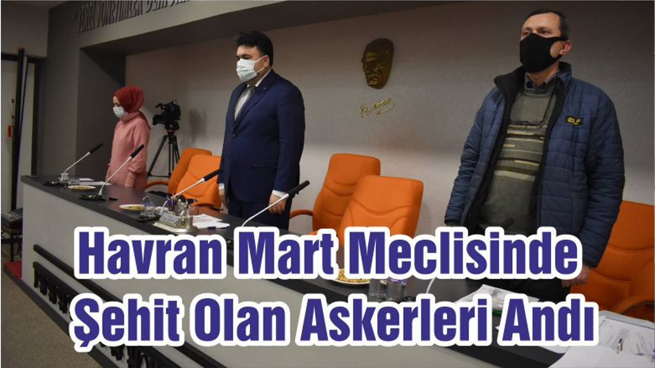 Havran Mart Meclisinde Şehit Olan Askerleri Andı