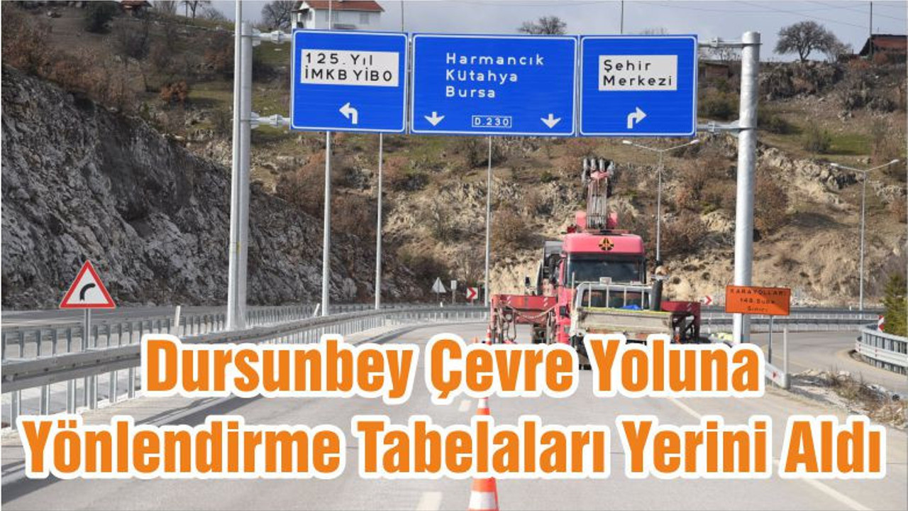 Dursunbey Çevre Yoluna Yönlendirme Tabelaları Yerini Aldı
