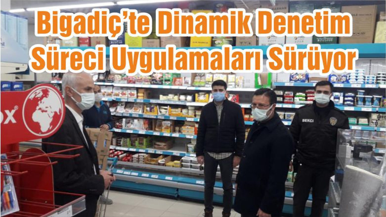 Bigadiç’te Dinamik Denetim Süreci Uygulamaları Sürüyor