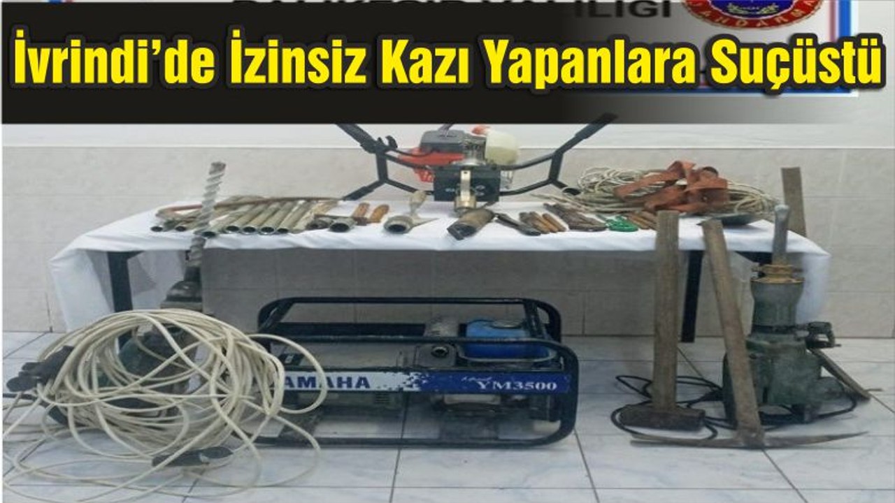 İvrindi’de İzinsiz Kazı Yapanlara Suçüstü