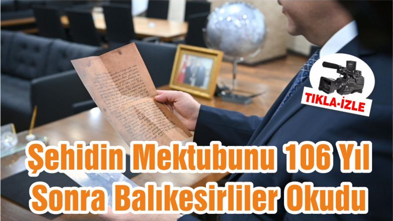 Şehidin Mektubunu 106 Yıl Sonra Balıkesirliler Okudu