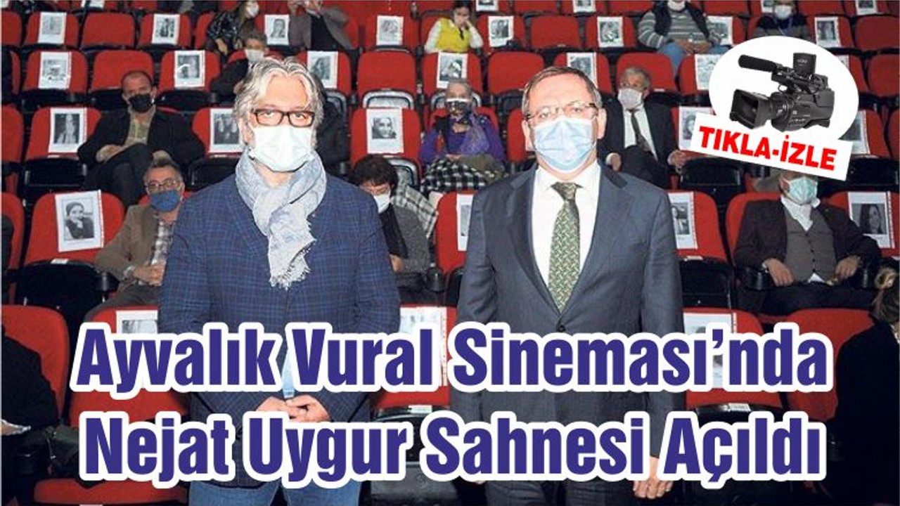 Ayvalık Vural Sineması’nda Nejat Uygur Sahnesi Açıldı