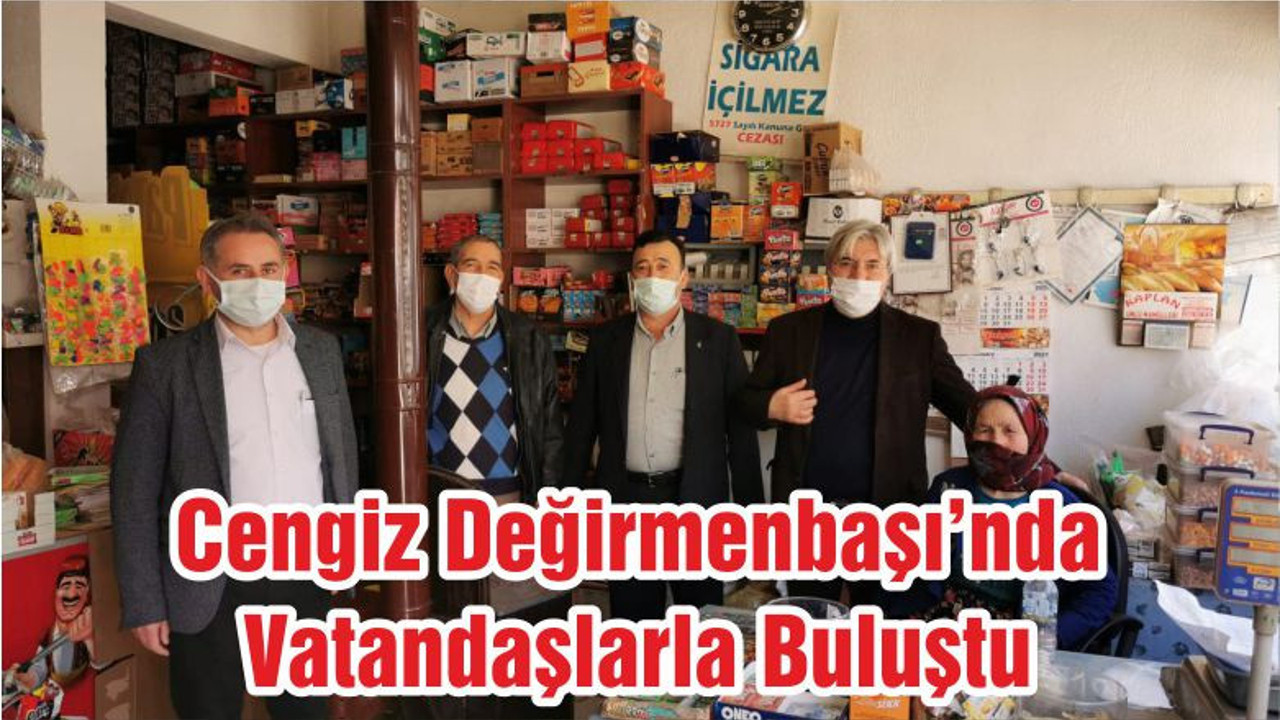 Başkan Cengiz Değirmenbaşı’nda Vatandaşlarla Buluştu