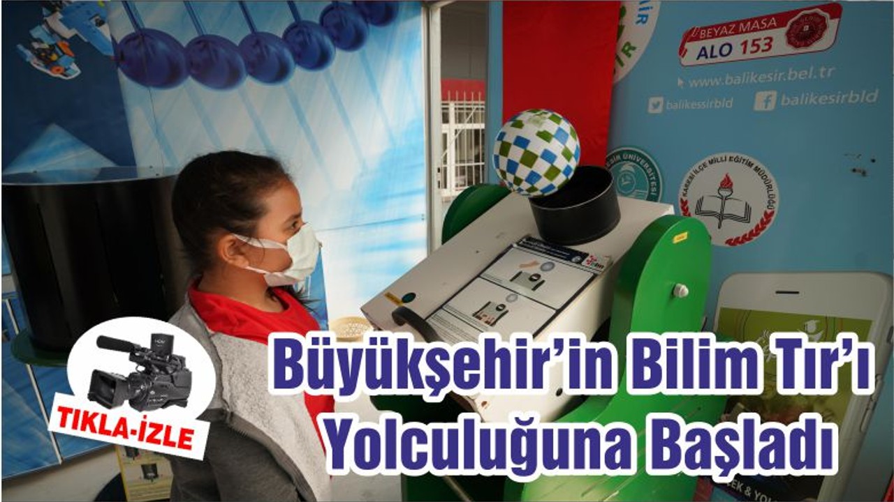Büyükşehir’in Bilim Tır’ı Yolculuğuna Başladı