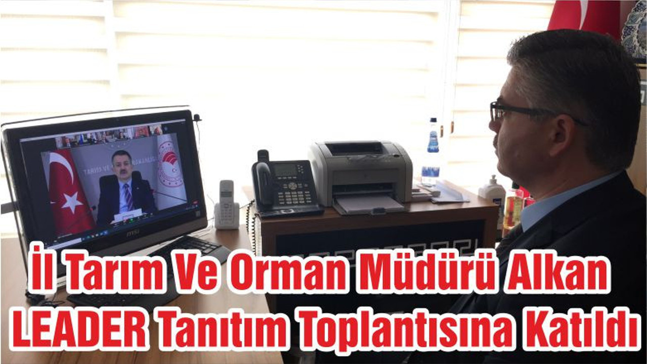 İl Tarım Ve Orman Müdürü Alkan LEADER Tanıtım Toplantısına Katıldı