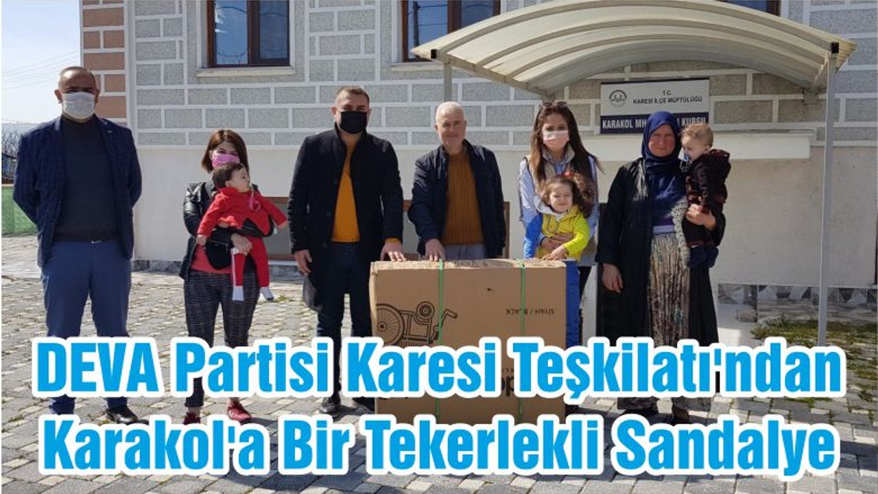 DEVA Partisi Karesi Teşkilatı'ndan Karakol'a Bir Tekerlekli Sandalye