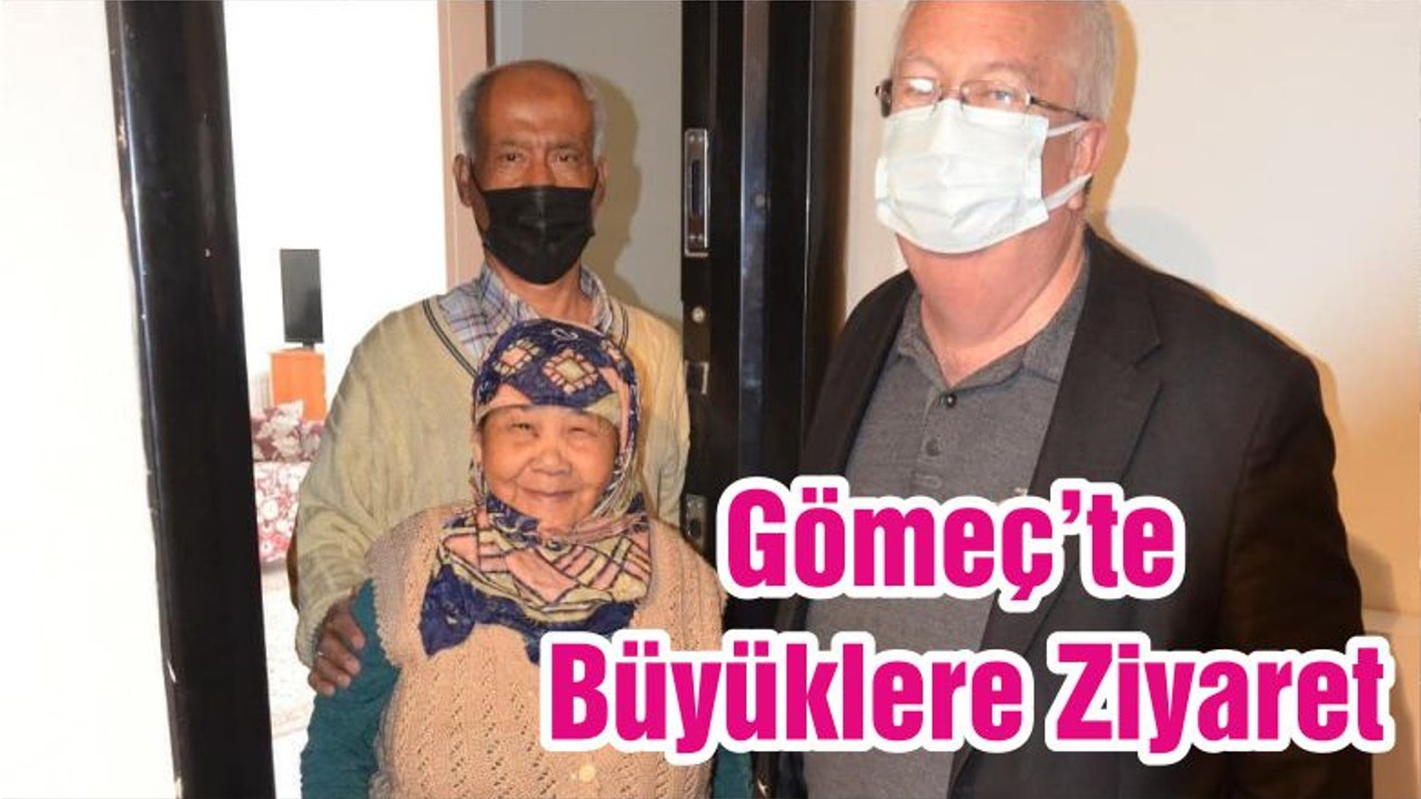 Gömeç’te Büyüklere Ziyaret