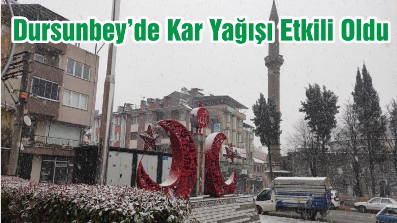 Dursunbey’de Yine Kar Yağışı Etkili Oldu