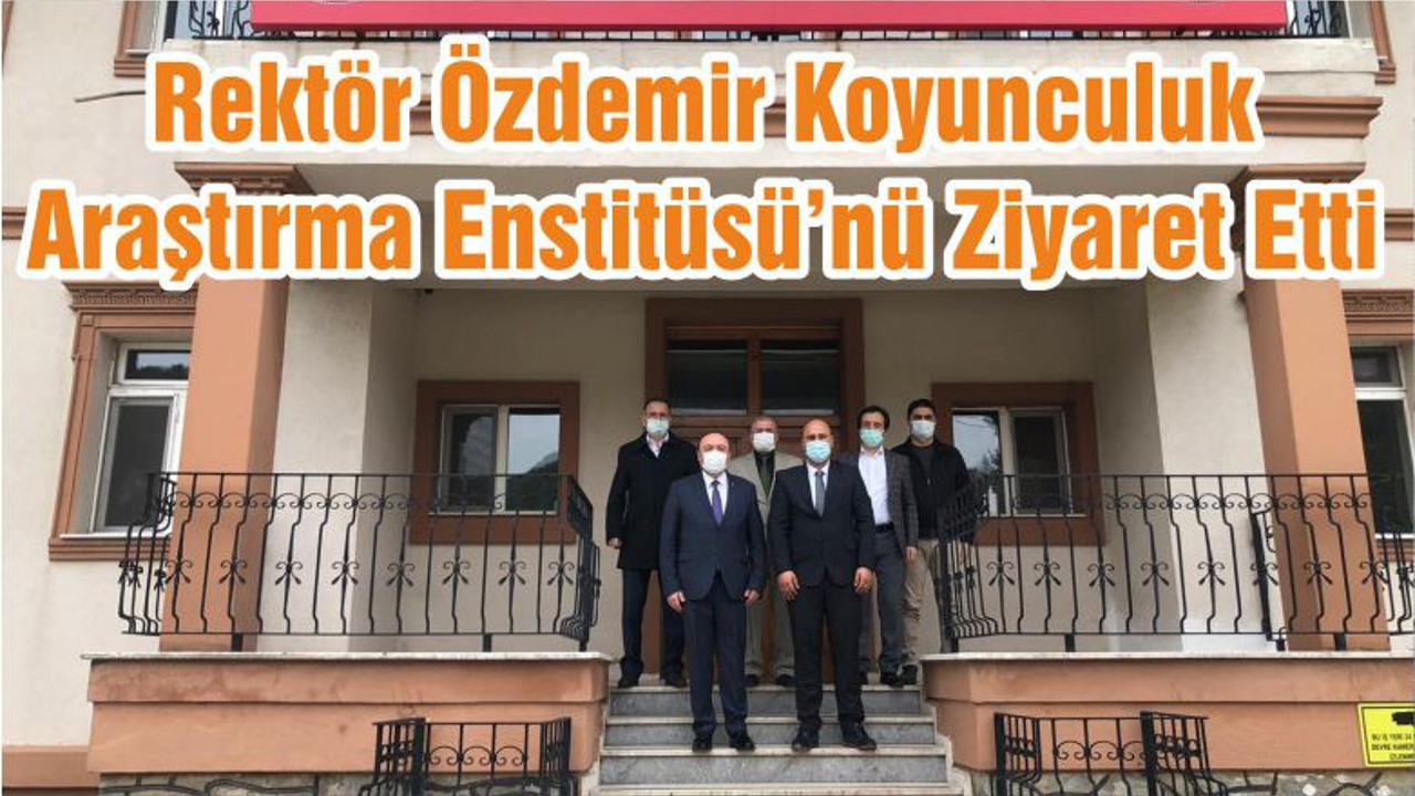 Rektör Özdemir Koyunculuk Araştırma Enstitüsü’nü Ziyaret Etti