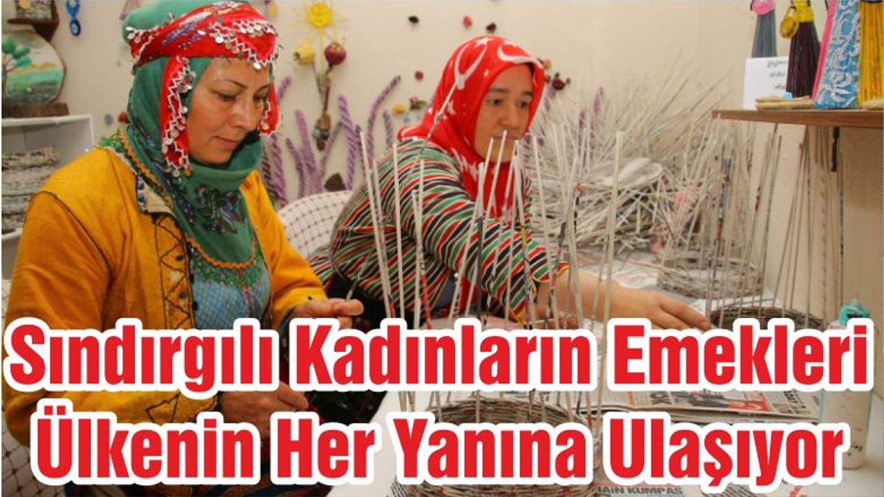 Sındırgılı Kadınların Emekleri Ülkenin Her Yanına Ulaşıyor