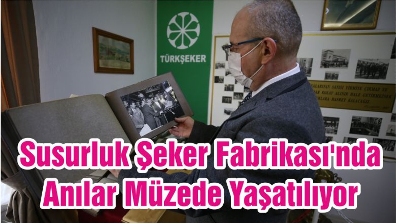 Susurluk Şeker Fabrikası'nda Anılar Müzede Yaşatılıyor